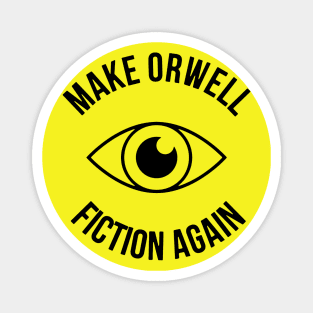 Make Orwell Fiction Again And Again Bro Magnet